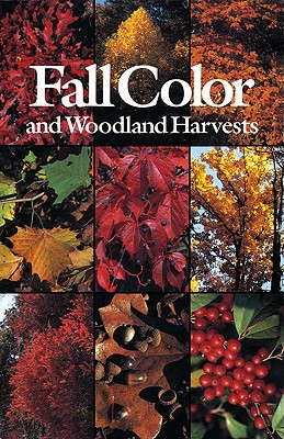 Image for Fall Color and Woodland Harvests: A Guide to the More Colorful Fall Leaves and Fruits of the Eastern Forests