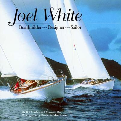 Joel White: Boatbuilder/Designer/Sailor