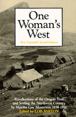 One Woman's West: Recollections of the Oregon Trail and Settling the Northwest Country (Expanded)