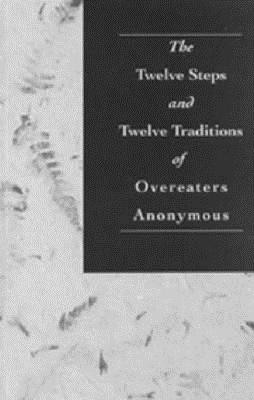 Twelve Steps and Twelve Traditions of Overeaters Anonymous