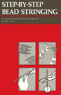 Step-By-Step Bead Stringing: A Complete Illustrated Professional Approach