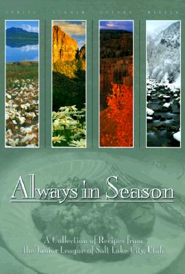 Image for Always in Season : A Collection of Recipes from the Junior League of Salt Lake City Utah