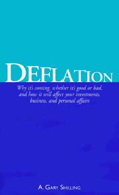 Deflation: Why it's coming, whether it's good or bad, and how it will affect your investments, business, and personal affairs