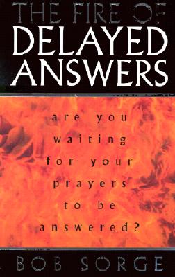 The Fire of Delayed Answers: Are You Waiting for Your Prayers to Be Answered