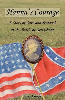 Image for Hanna's Courage: A Story of Love and Betrayal at the Battle of Gettysburg