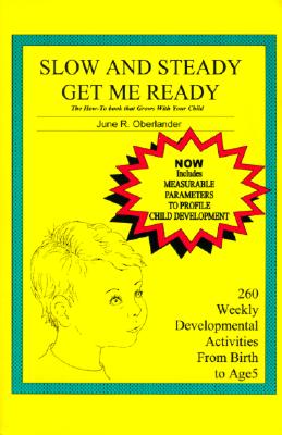 Slow and Steady Get Me Ready : A Parents Handbook for Children from Birth to Age 5
