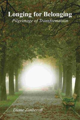 Image for Longing for Belonging: Pilgrimage of Transformation Longing for Belonging: Pilgrimage of Transformation