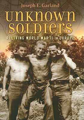 Unknown Soldiers: reliving World War II in Europe