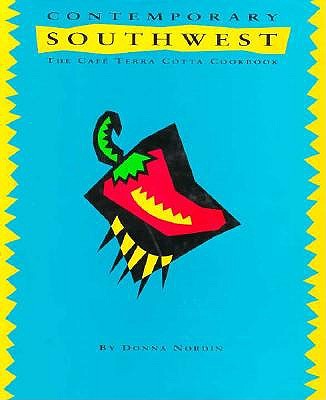 Contemporary Southwest: The Cafe Terra Cotta Cookbook