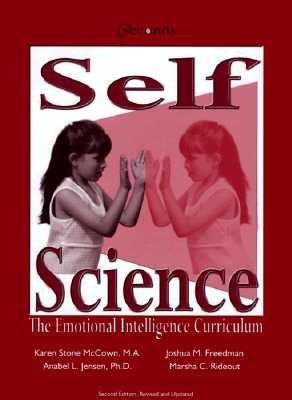 Self-Science: The Emotional Intelligence Curriculum Joshua M. Freedman; Karen Stone McCown; Anabel L. Jensen and Marsha C. Rideout