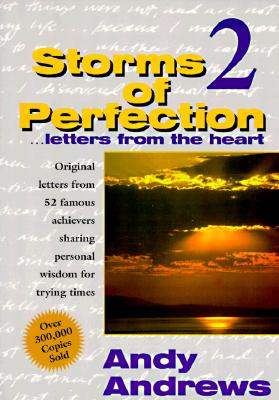 Storms of Perfection Volume II Original Letters from 52 Famous Achievers Sharing Personal Wisdom for Trying Times