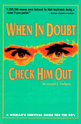 When In Doubt Check Him Out: A Woman's Survival Guide For The '90s