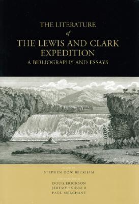 The Literature of the Lewis and Clark Expedition: A Bibliography and Essays