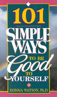 101 Simple Ways To Be Good To Yourself