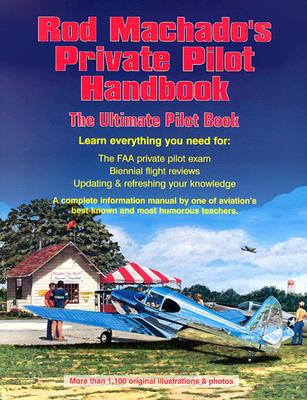 Image for Rod Machado's Private Pilot Handbook: The Ultimate Private Pilot Book Rod Machado's Private Pilot Handbook: The Ultimate Private Pilot Book