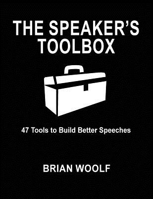 Image for SPEAKER'S TOOLBOX: 47 TOOLS TO BUILD BETTER SPEECHES