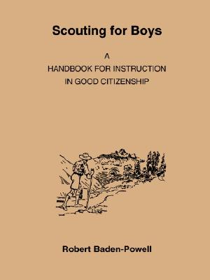 Scouting for Boys A Handbook for Instruction in Good Citizenship