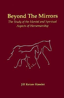 Image for Beyond the Mirrors: The Study of the Mental and Spiritual Aspects of Horsemanship Beyond the Mirrors: The Study of the Mental and Spiritual Aspects of Horsemanship