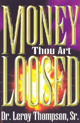 Image for Money Thou Art Loosed Money Thou Art Loosed