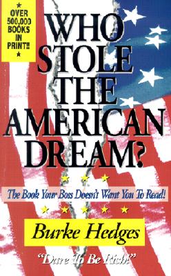 Image for Who Stole the American Dream: The Book Your Boss Doesn't Want You to Read [Paperback] Burke Hedges