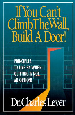 Image for If You Can't Climb The Wall, Build A Door!