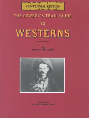 The Cowboy's Trail Guide to Westerns; Centennial Edition