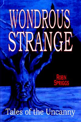 Wondrous Strange; Tales of the Uncanny