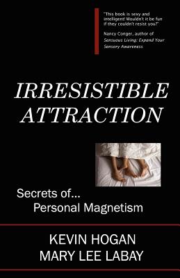 Irresistible Attraction [Paperback] Kevin Hogan and Mary Lee LeBay