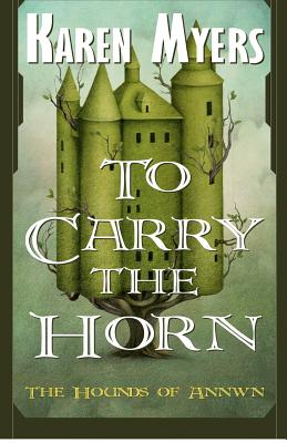 To Carry the Horn (The Hounds of Annwn)