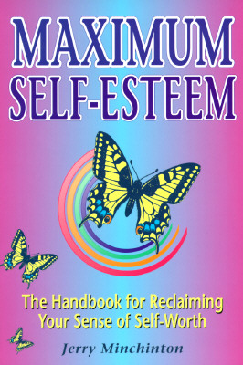 Maximum Self-Esteem: The Handbook for Reclaiming Your Sense of Self-Worth