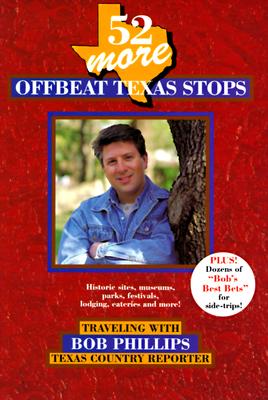52 More Offbeat Texas Stops: Traveling With Bob Phillips, Texas Country Reporter