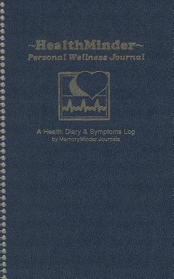 HEALTHMINDER Personal Wellness Journal. Health & Wellness Diary,Medical notebook,Symptoms Log. Track health, weight, medications, vitamins, blood pressure, sugar levels, overhealth and wellness.