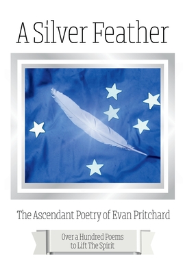 Silver Feather: The Ascendant Poetry of Evan Pritchard