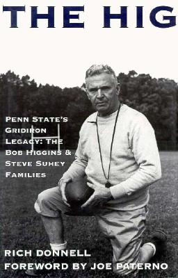 The Hig: Penn State's Gridiron Legacy : The Bob Higgins & Steve Suhey Families