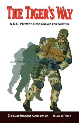 The Tiger's Way A U. S. Private's Best Chance for Survival