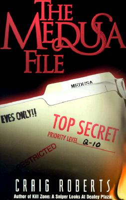 The Medusa File Secret Crimes and Coverups of the U. S. Government