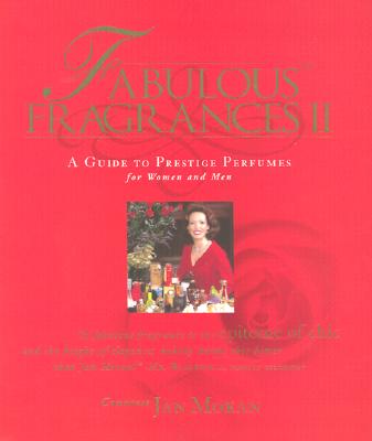 Fabulous Fragrances II : A Guide to Prestige Perfumes for Women and Men