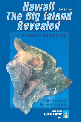 Hawaii the Big Island Revealed: The Ultimate Guidebook