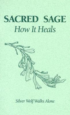 Sacred Sage: How It Heals