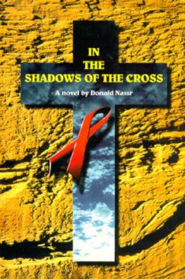 In the Shadows of the Cross A Novel, Nassr, Donald In the Shadows of the Cross A Novel, Nassr, Donald