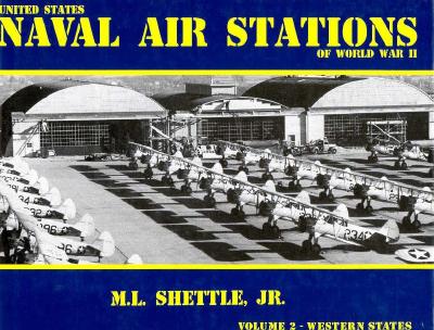 United States Naval Air Stations of World War II: Vol. 2. Western States.