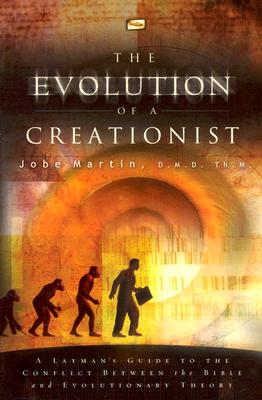 The Evolution of a Creationist: A Layman's Guide to the Conflict Between the Bible and Evolutionary Theory