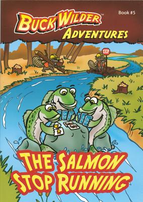 Image for The Salmon Stop Running (5) (Buck Wilder Adventures) The Salmon Stop Running (5) (Buck Wilder Adventures)