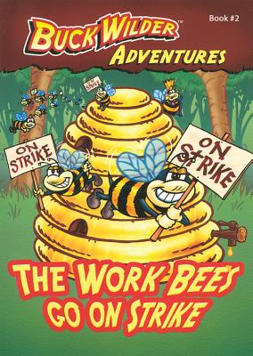 The Work Bees Go On Strike (Buck Wilder Adventures) Image for The Work Bees Go On Strike (Buck Wilder Adventures)