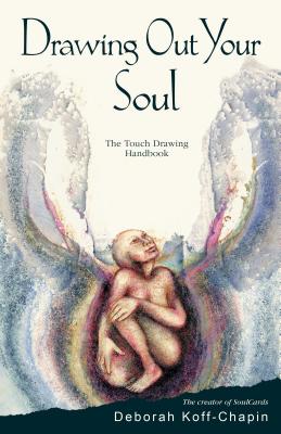 Image for Drawing Out Your Soul : The Touch Drawing Handbook