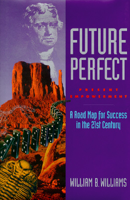 Image for Future perfect : present empowerment : a road map for success in the 21st century Future perfect : present empowerment : a road map for success in the 21st century