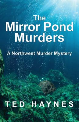 The Mirror Pond Murders: A Northwest Murder Mystery (Northwest Murder Mysteries)