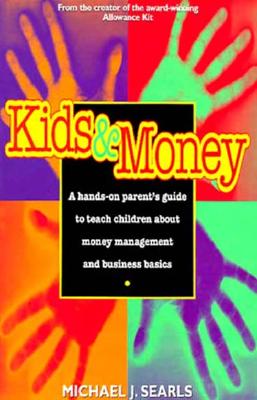 Kids and Money: A Hands-On Parent's Guide to Teach Children About Money Management and Business Basics