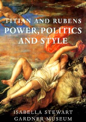 Titian and Rubens: Power, Politics, and Style