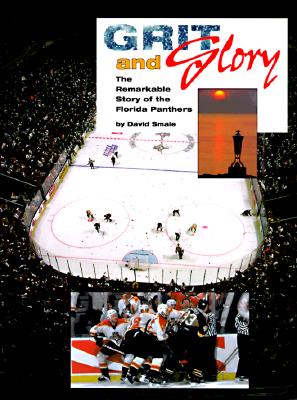 Grit and Glory The Remarkable Story of the Florida Panthers